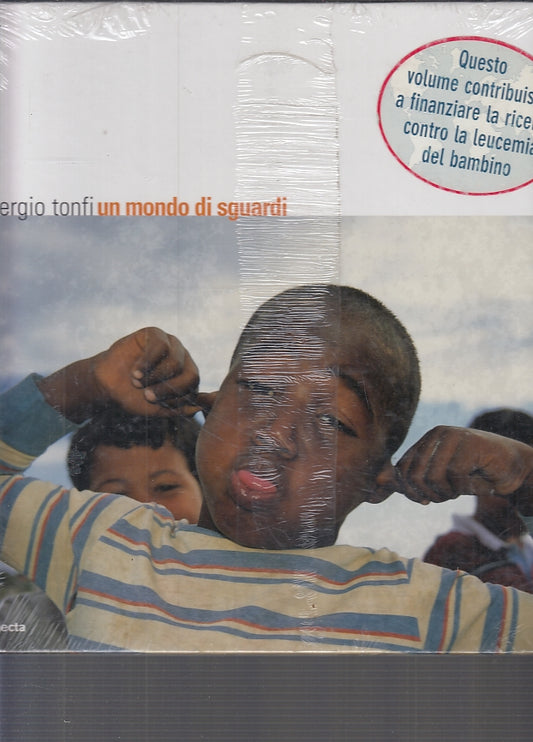 LT- UN MONDO DI SGUARDI - SERGIO TONFI - ELECTA --- 2005 - C- ZFS353