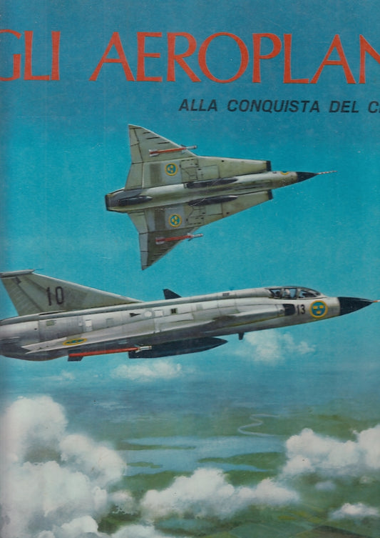 LB- GLI AEROPLANI ALLA CONQUISTA DEL CIELO - BUTTI - PICCOLI --- 1965- C- ZFS389