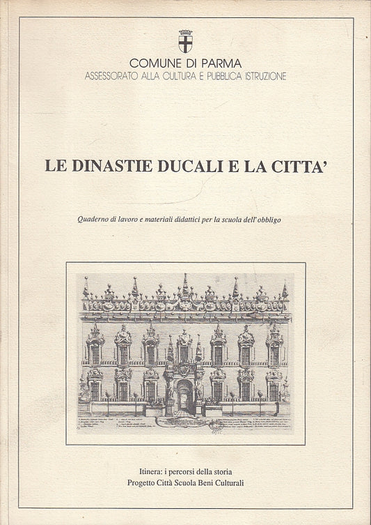 LT- LE DINASTIE DUCALI E LA CITTA' QUADERNO DI LAVORO -- PARMA --- 1992-- WPR319