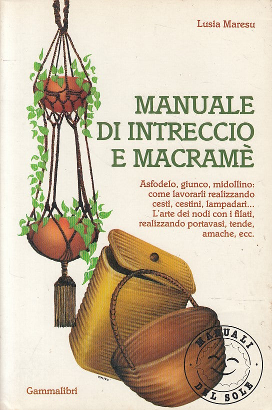 LZ- MANUALE DI INTRECCIO E MACRAME' - MARESU - GAMMALIBRI --- 1986 - B - ZFS12