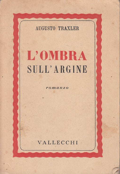 L'OMBRA SULL'ARGINE - AUGUSTO TRAXLER - VALLECCHI --- 1942 - B - ZFS10