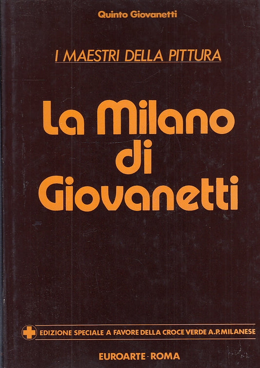 LT- LA MILANO DI GIOVANETTI MAESTRI DELLA PITTURA -- EURARTE--- 1982- CS- YFS447
