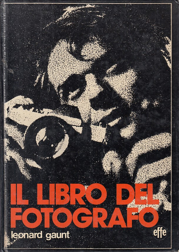 LZ- IL LIBRO DEL FOTOGRAFO - GAUNT - EFFE - FOTOGRAFIA -- 1977 - C - YFS171