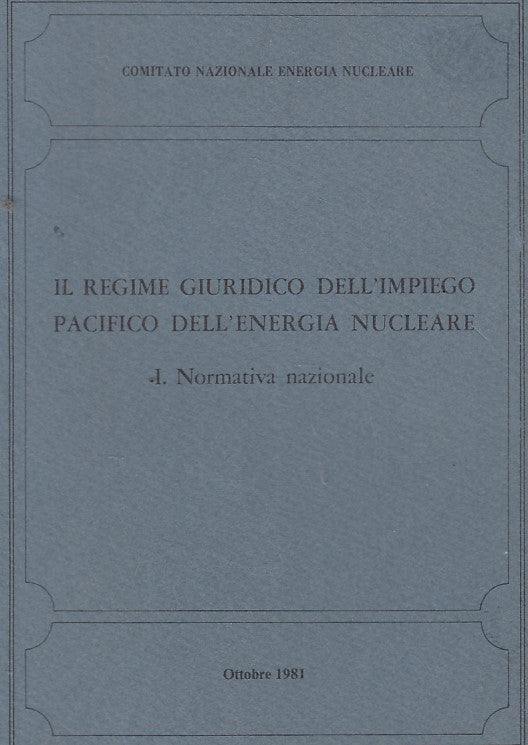 LZ- REGIME GIURIDICO IMPIEGO PACIFICO ENERGIA NUCLEARE-- ROMA--- 1981- B- YFS187