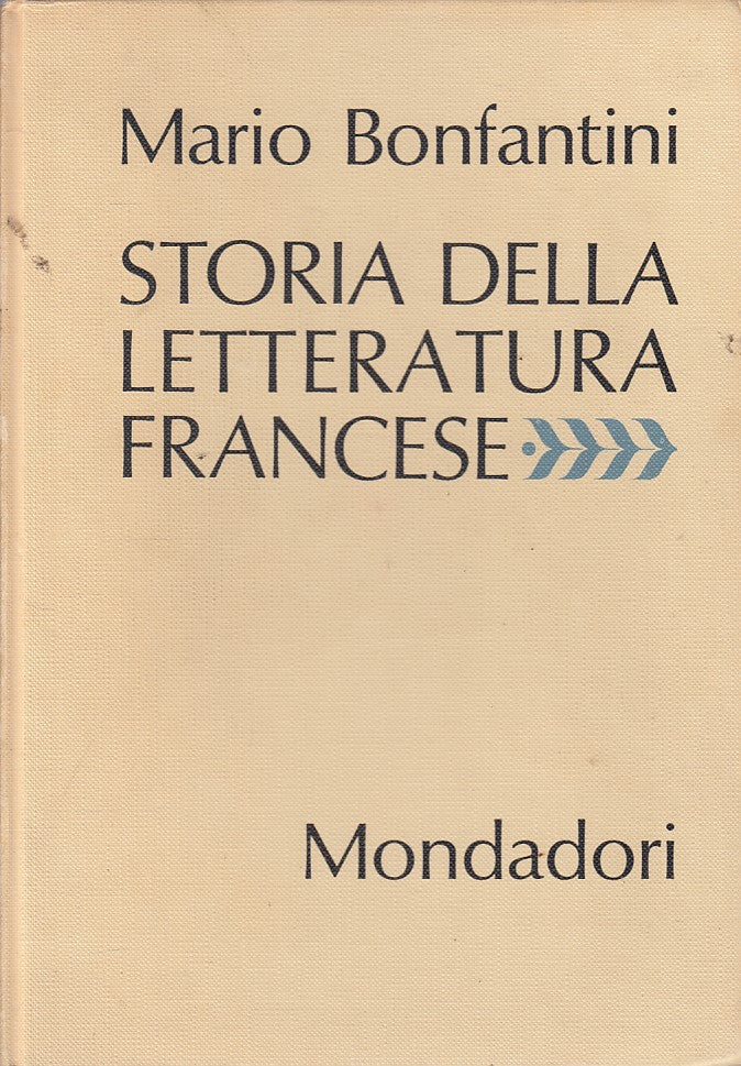 LS- STORIA DELLA LETTERATURA FRANCESE - BONFANTI- MONDADORI--- 1965 - C - YFS167