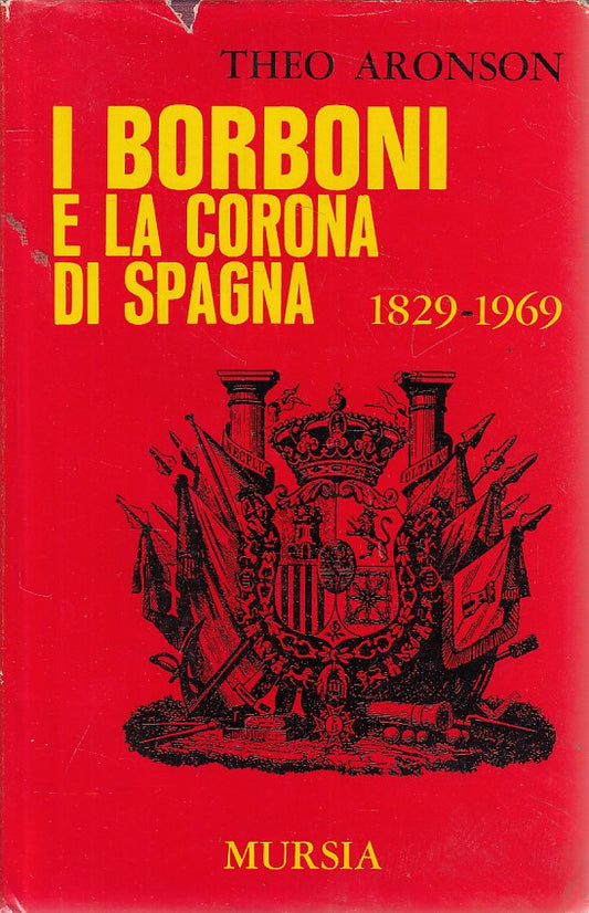 LS- BORBONI E CORONA DI SPAGNA 1829/1969- ARONSON- MURSIA --- 1966 - CS - YFS476