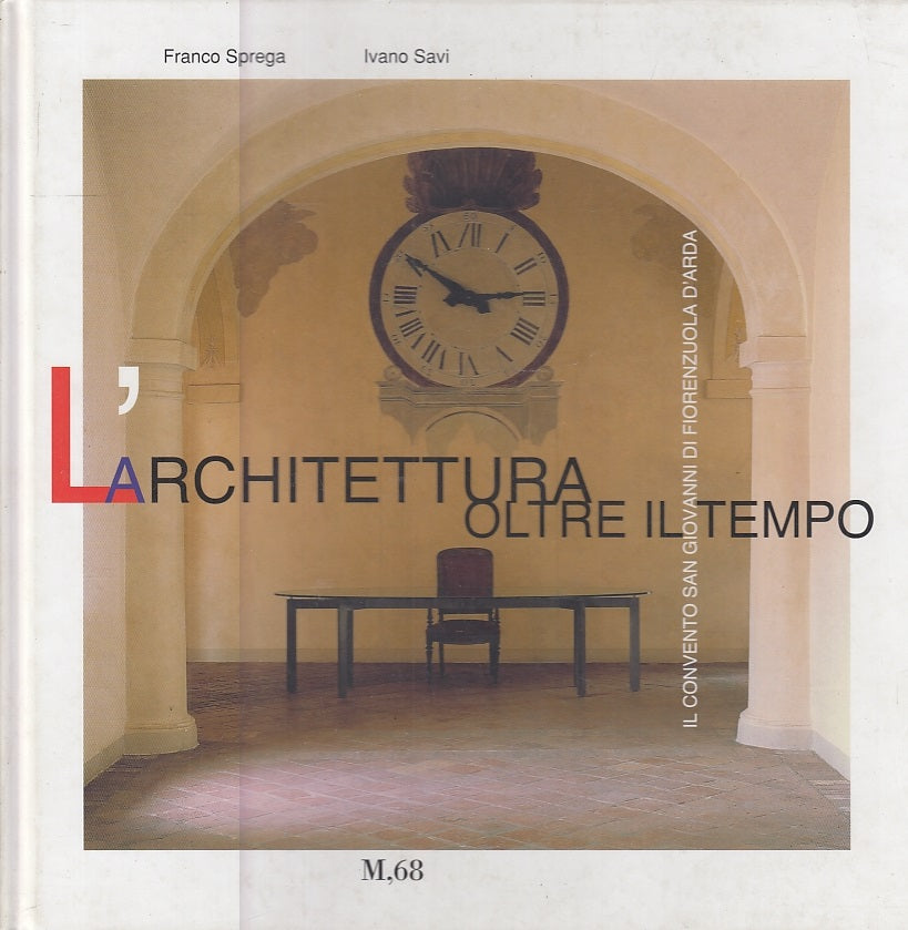 LT- L'ARCHITETTURA OLTRE IL TEMPO CONVENTO FIORENZUOLA-- M,68--- 2003- C-YFS689