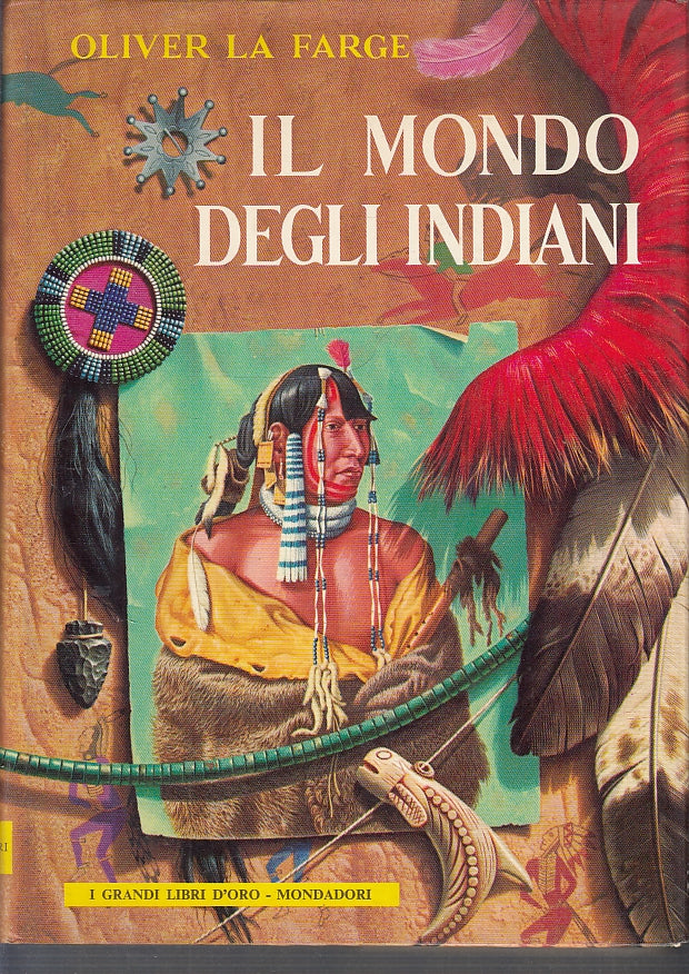 LB- IL MONDO DEGLI INDIANI- LA FARGE - MONDADORI- LIBRI D'ORO-- 1966- CS- ZFS554