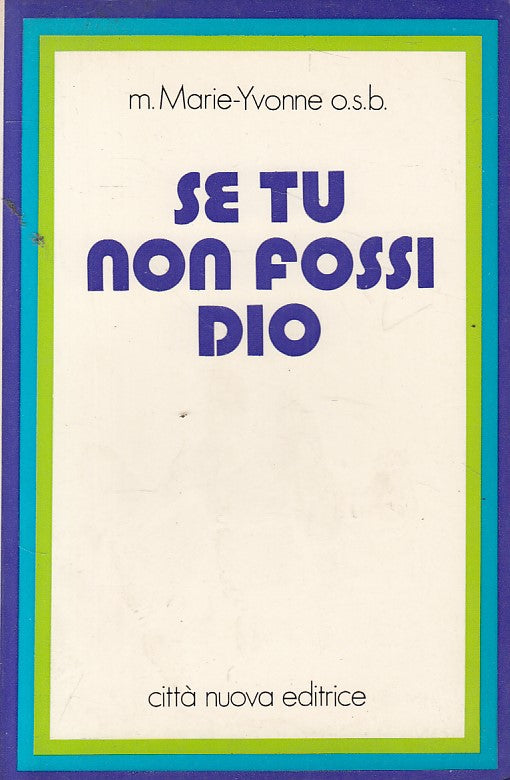 LD- SE TU NON FOSSI DIO - MARIE YVONNE - CITTA' NUOVA --- 1973 - B - YFS381