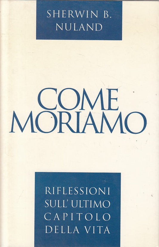 LS- COME MORIAMO RIFLESSIONI - SHERWIN B. NULAND - CDE --- 1994 - CS - ZFS2