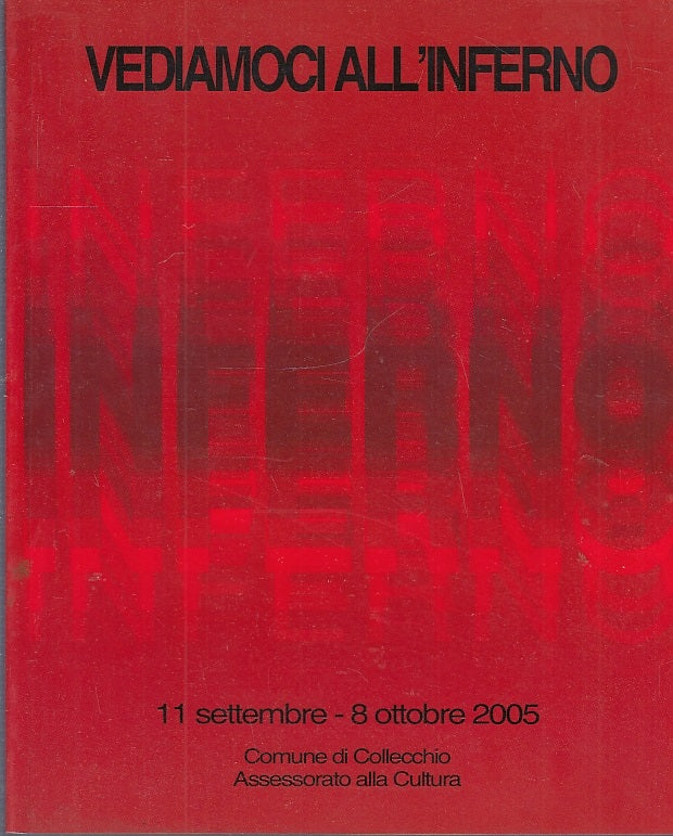 LT- VEDIAMOCI ALL'INFERNO CATALOGO MOSTRA-- COMUNE COLLECCHIO--- 2005- B- YFS699