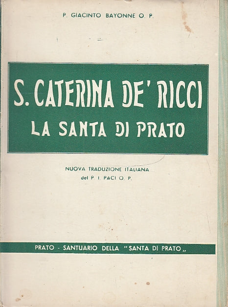 LD- S. CATERINA DE' RICCI SANTA DI PRATO - GIACINTO BAYONNE---- 1960- BS- ZFS397