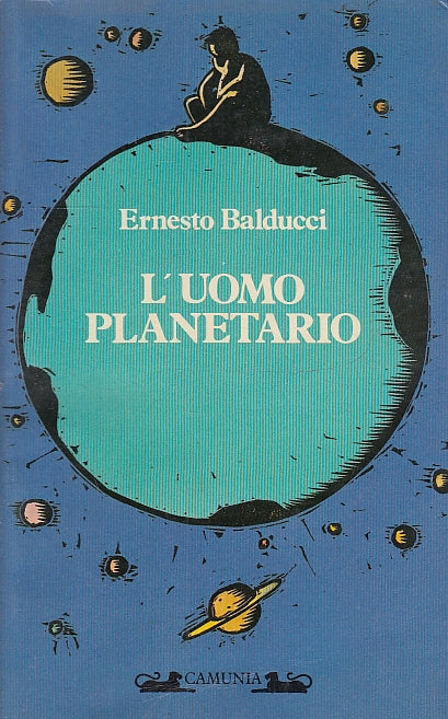 LN- L'UOMO PLANETARIO - ERNESTO BALDUCCI - CAMUNIA --- 1985- B- ZFS397