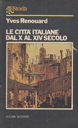 LS- LE CITTA' ITALIANE DAL X AL XIV SECOLO 2 - RENOUARD - BUR--- 1976- B- ZFS223