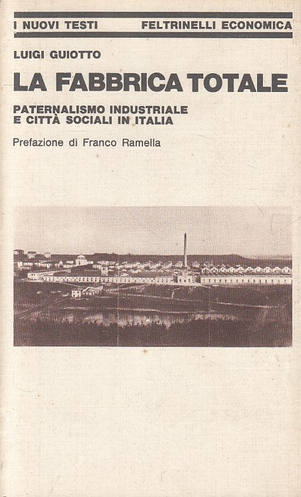 LS- LA FABBRICA TOTALE - GUIOTTO - FELTRINELLI -- 1a ED. - 1974 - B - ZFS469