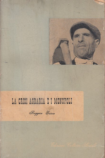 LS- LA CRISI AGRARIA E I MONOPOLI - GRIECO - RIUNITI --- 1955 - B - ZFS469