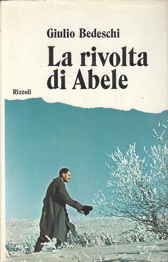 LN- LA RIVOLTA DI ABELE - BEDESCHI - RIZZOLI -- 1a ED. - 1972 - CS - ZFS482