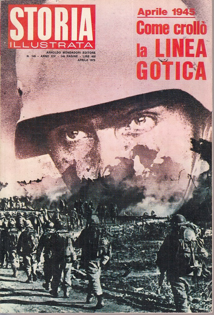 LS- STORIA ILLUSTRATA 149 APRILE 1945 LINEA GOTICA -- MONDADORI--- 1970- B- MLT4