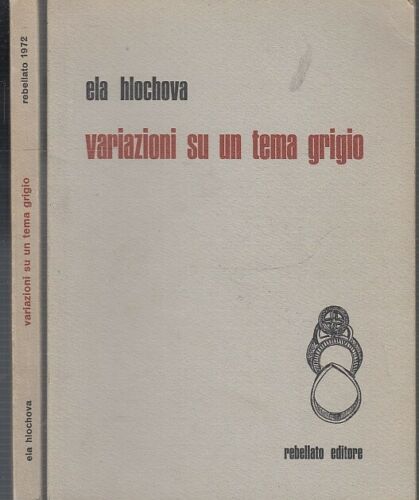 LN- VARIAZIONI SU UN TEMA GRIGIO - ELA HLOCHOVA - REBELLATO --- 1972 - B - XFS63