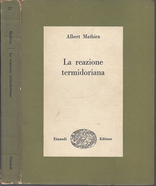 LS- LA REAZIONE TERMIDORIANA - ALBERT MATHIEZ- EINAUDI -- 1a ED.- 1948- B- XFS63
