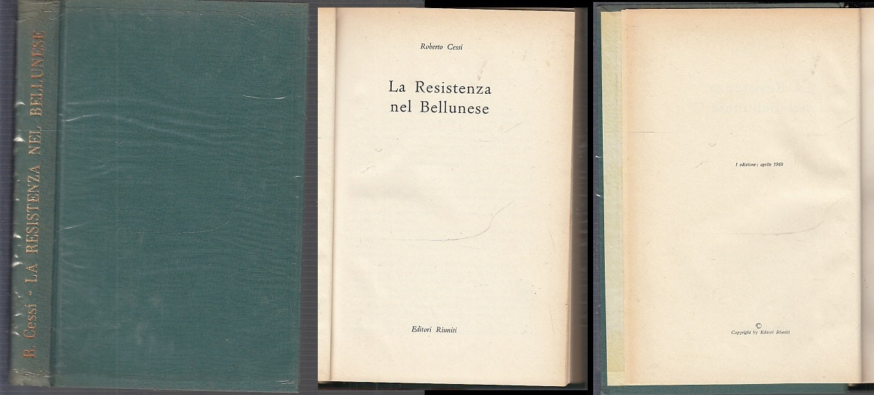 LS- LA RESISTENZA NEL BELLUNESE - ROBERTO CESSI- RIUNITI-- 1a ED.- 1960- C- MLT4