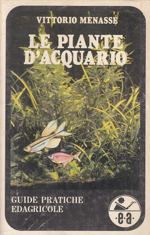 LZ- LE PIANTE D'ACQUARIO - MENASSE - EDAGRICOLE - GUIDE -- 1982 - B - ZFS11