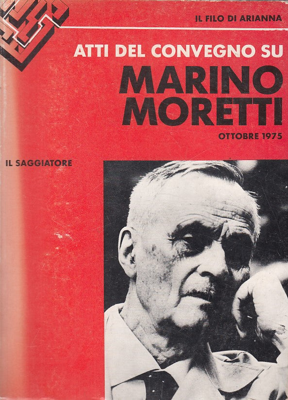 LS- ATTI DEL CONVEGNO SU MARINO MORETTI -- SAGGITORE -- 1a ED.- 1977 - B - ZFS11