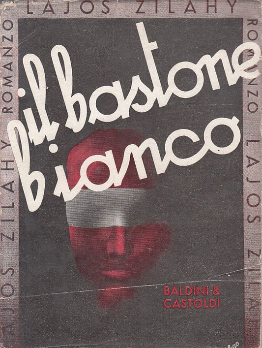 IL BASTONE BIANCO - LAJOS ZILHAY - BALDINI --- 1939 - BS - YFS198