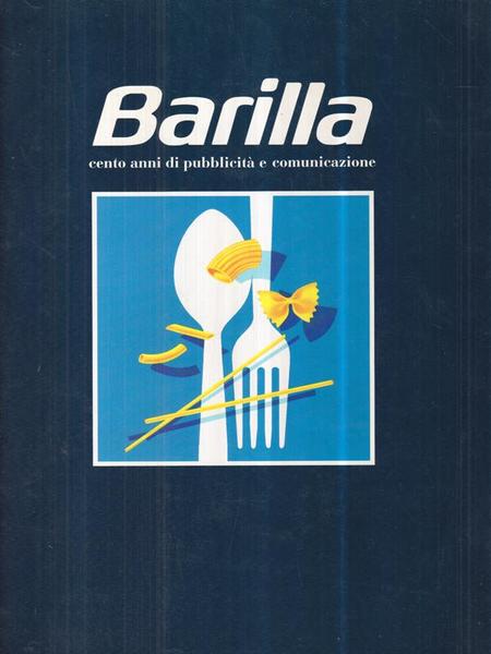 LZ- BARILLA CENTO ANNI DI PUBBLICITA' E COMUNICAZIONE- GANAPINI---- 1994- B- WPR