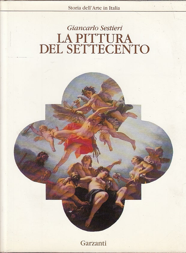 LT- LA PITTURA DEL SETTECENTO - GIANCARLO SESTIERI- GARZANTI--- 1992- CS- YFS129