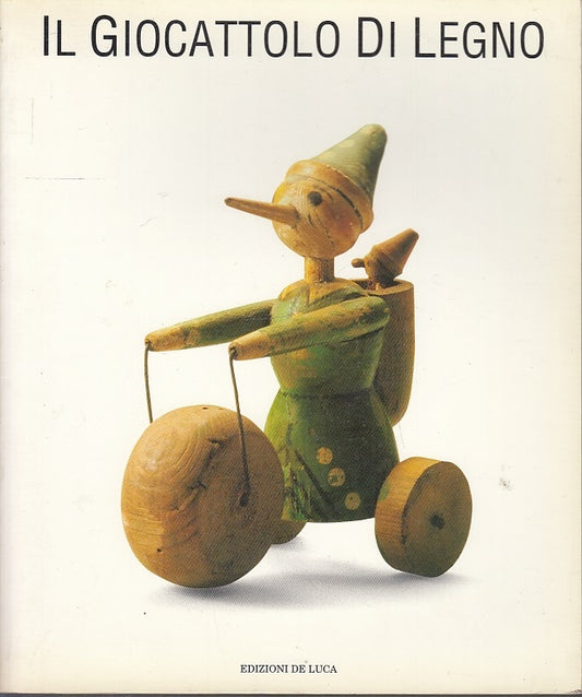 LT- IL GIOCATTOLO DI LEGNO PINOCCHIO CATALOGO MOSTRA-- DE LUCA--- 1994- B-YFS346