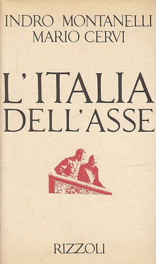 LS- L'ITALIA DELL'ASSE - MONTANELLI CERVI - RIZZOLI -- 1a ED.- 1981- BS- ZFS320