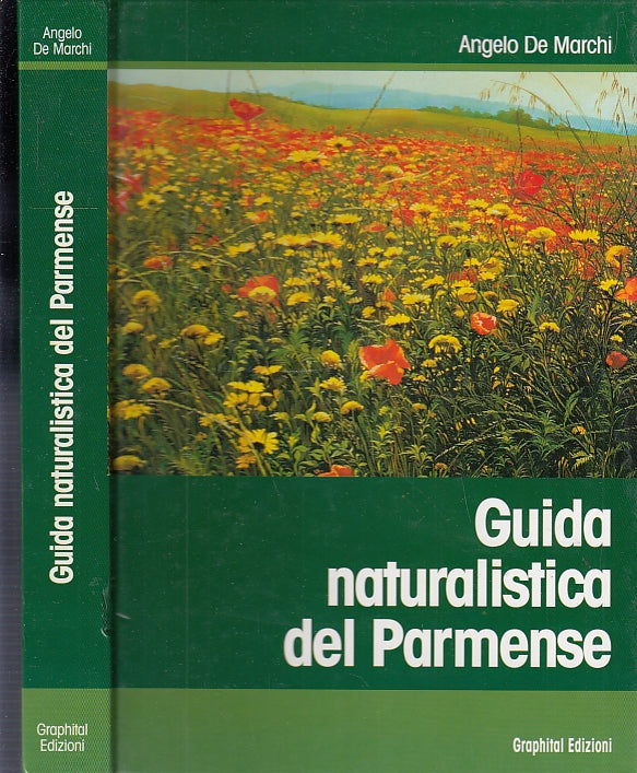 LV- GUIDA NATURALISTICA PARMENSE - ANGELO DE MARCHI - GRAPHITAL --- 1997- C- WPR