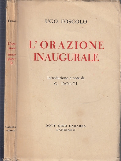 LH- L'ORAZIONE INAUGURALE - UGO FOSCOLO DOLCI - CARABBA --- 1922 - B - XFS61