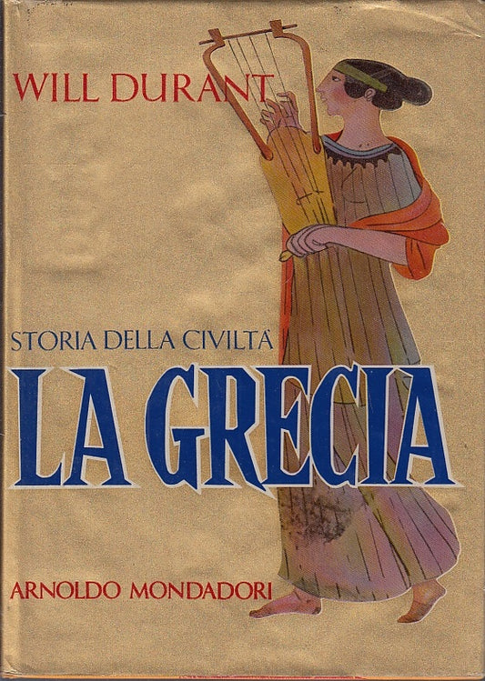 LS- STORIA DELLA CIVILTA' LA GRECIA - WILL DURANT- MONDADORI--- 1956- CS- YFS642