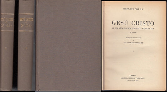LD- GESU' CRISTO LA SUA VITA 2 VOLUMI - FERDINANDO PRAT .---- 1945 - C - YFS712
