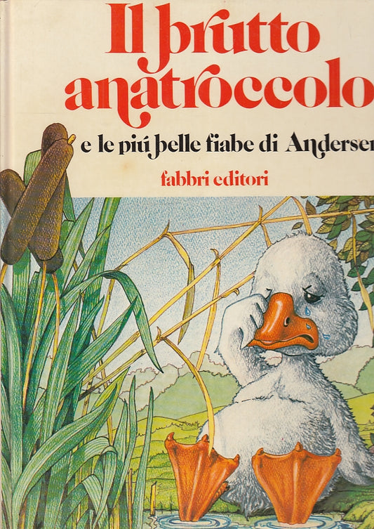 LB- IL BRUTTO ANATROCCOLO PIU' BELLE FIABE ANDERSEN -- FABBRI--- 1980- C- YFS517
