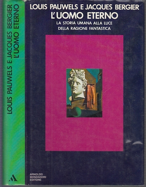 LF- L'UOMO ETERNO - PAUWELS BERGIER - MONDADORI -- 1a ED. - 1972 - CS - XFS62
