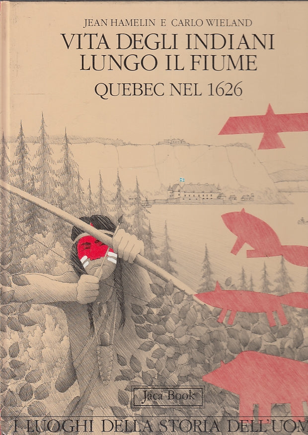 LB- VITA DEGLI INDIANI LUNGO FIUME QUEBEC 1626 - HAMELIN ---- 1990 - C- YFS286