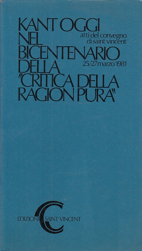 LS- KANT OGGI NEL BICENTENARIO CRITICA DELLA RAGION PURA ----- 1981 - B - YFS296