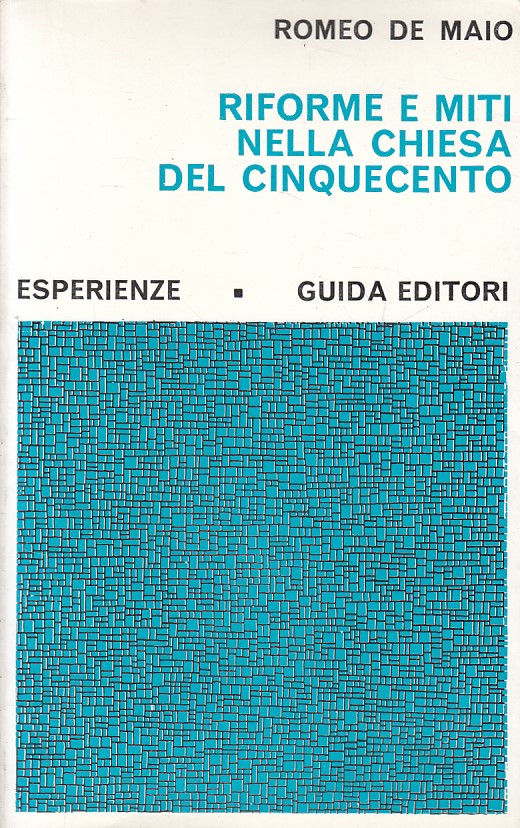 LS- RIFORME E MITI CHIESA DEL CINQUECENTO - DE MAIO - GUIDA --- 1973 - B - ZFS18