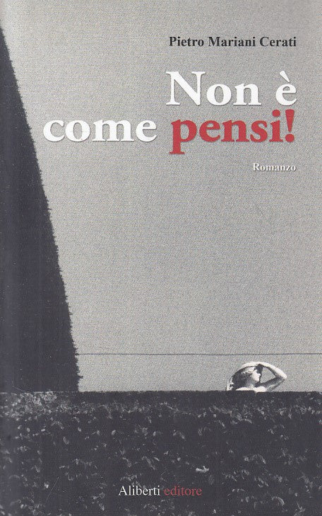 NON E' COME PENSI! - PIETRO MARIANI CERATI - ALIBERTI --- 2013 - B - ZFS17