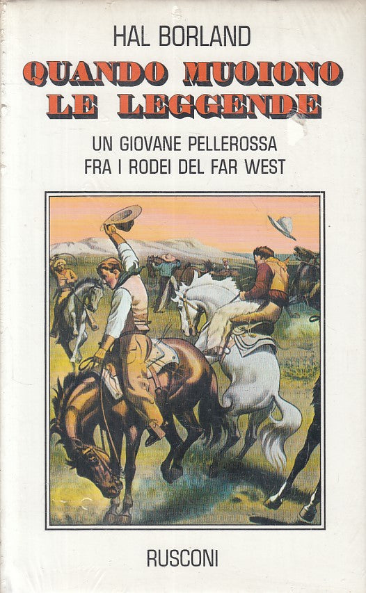 LN- QUANDO MUOIONO LE LEGGENDE - HAL BORLAND - RUSCONI --- 1971 - CS - YFS419