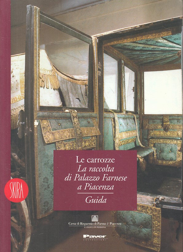 LZ- LE CARROZZE RACCOLTA PALAZZO FARNESE PIACENZA -- SKIRA --- 1998 - B - ZFS414
