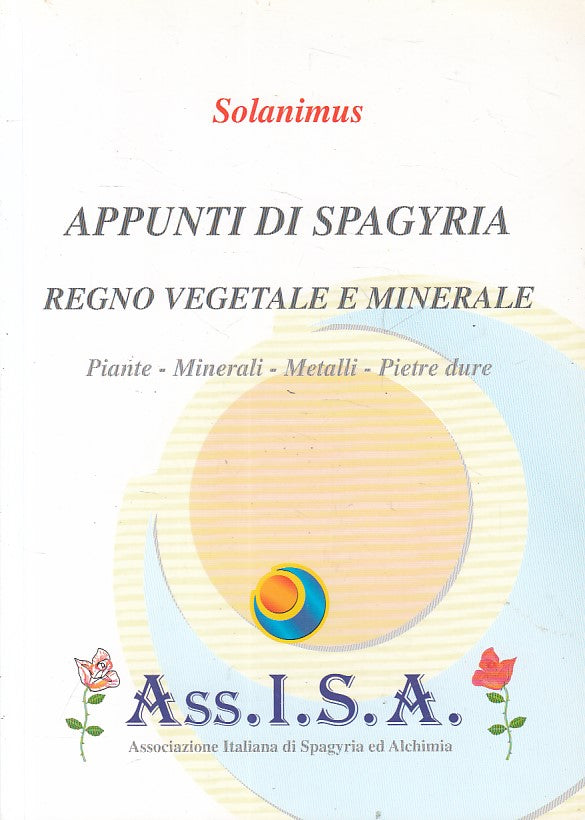 LZ- APPUNTI DI SPAGYRIA REGNO VEGETALE E MINERALE-- I.S.A. --- 2000 - B - ZFS420