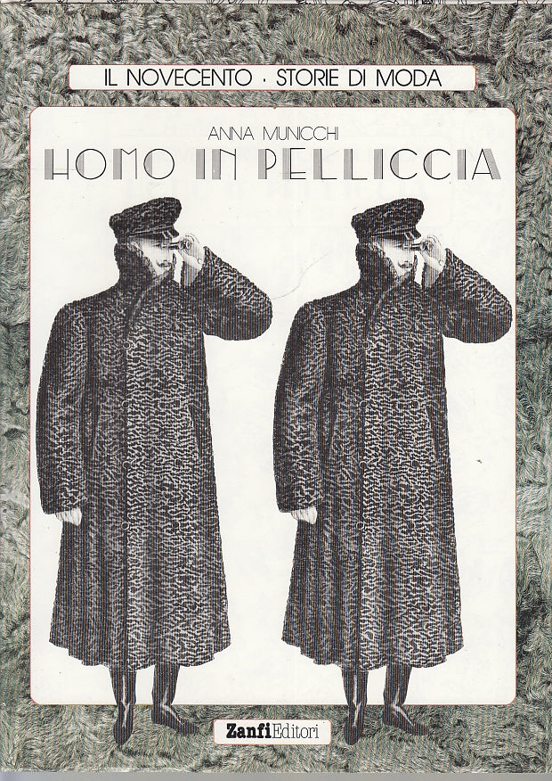 LT- IL NOVECENTO STORIE MODA HOMO PELLICCIA- MUNICCHI- ZANFI--- 1988- CS- ZFS344