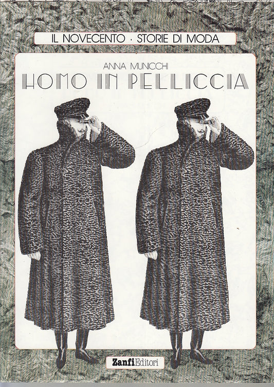LT- IL NOVECENTO STORIE MODA HOMO PELLICCIA- MUNICCHI- ZANFI--- 1988- CS- ZFS344