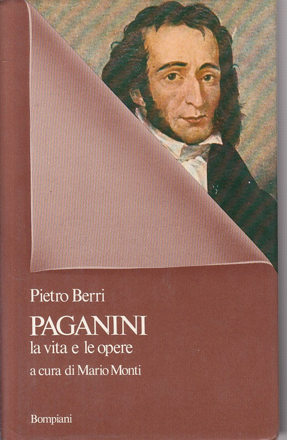 Paganini La vita e le opere - Pietro Berri - Bompiani Ritratti - 1a ed. - ZFS434