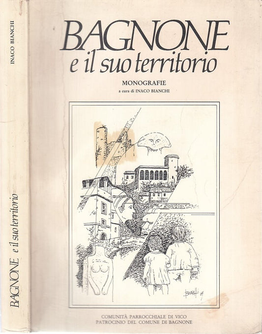 LS- BAGNONE E IL SUO TERRITORIO MONOGRAFIE - INACO BIANCHI ---- 1990 - B - WPR