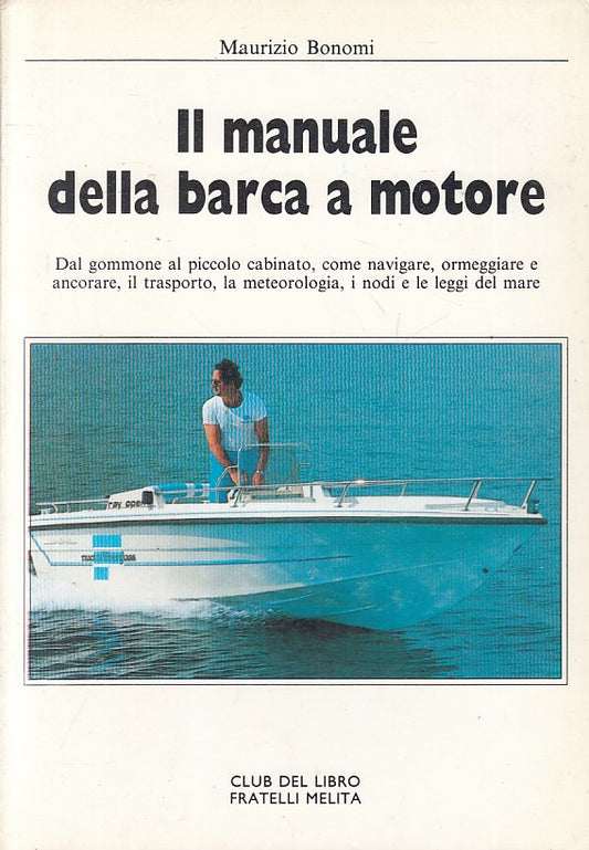 LZ- IL MANUALE DELLA BARCA A MOTORE - BONOMI - MELITA --- 1985 - B - ZFS320